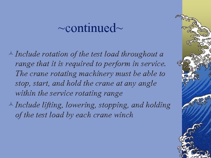 ~continued~ © Include rotation of the test load throughout a range that it is