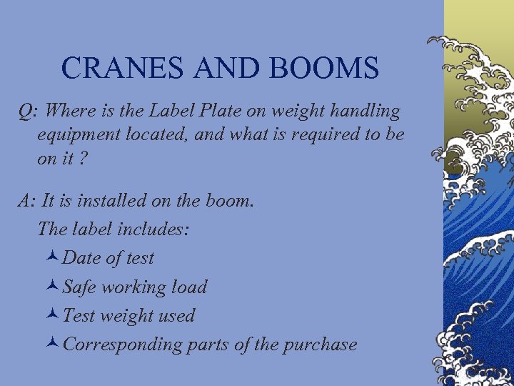 CRANES AND BOOMS Q: Where is the Label Plate on weight handling equipment located,