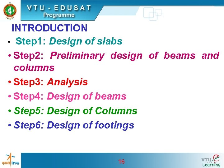 INTRODUCTION • Step 1: Design of slabs • Step 2: Preliminary design of beams