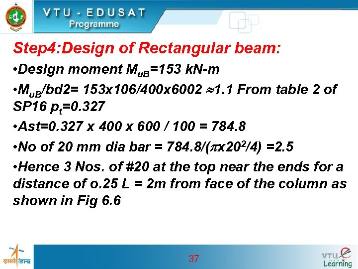 Step 4: Design of Rectangular beam: • Design moment Mu. B=153 k. N-m •