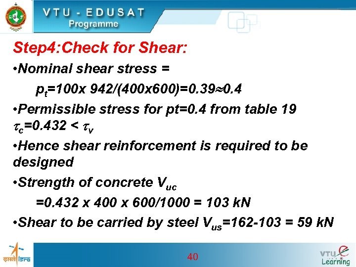 Step 4: Check for Shear: • Nominal shear stress = pt=100 x 942/(400 x