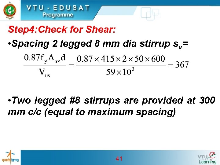 Step 4: Check for Shear: • Spacing 2 legged 8 mm dia stirrup sv=