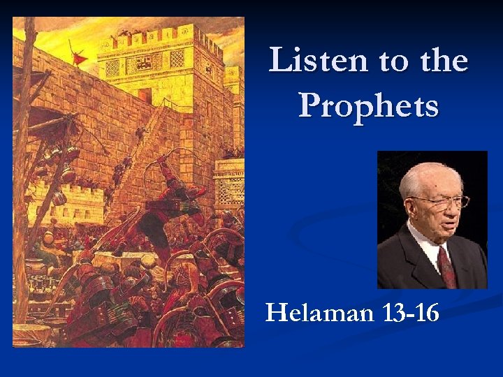 Listen to the Prophets Helaman 13 -16 