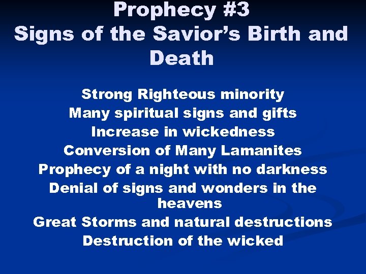 Prophecy #3 Signs of the Savior’s Birth and Death Strong Righteous minority Many spiritual