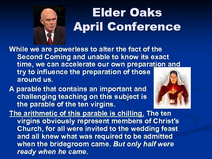 Elder Oaks April Conference While we are powerless to alter the fact of the