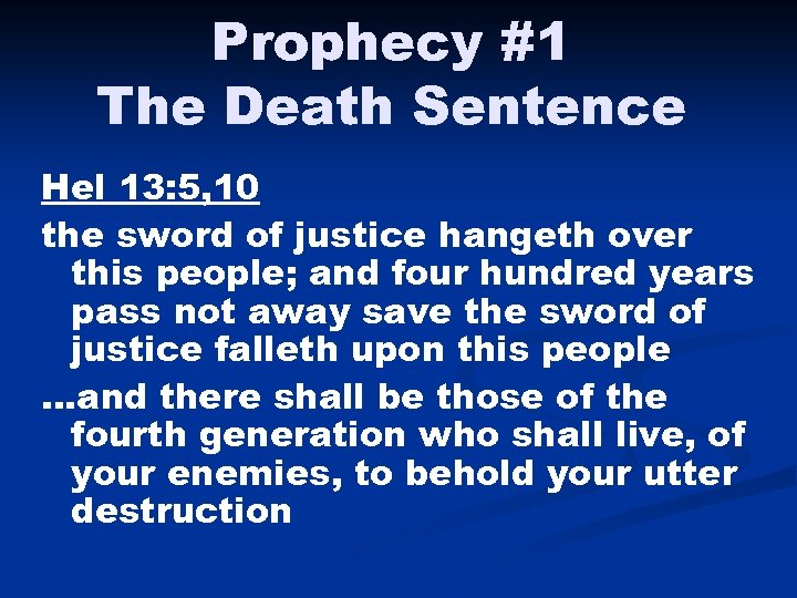 Prophecy #1 The Death Sentence Hel 13: 5, 10 the sword of justice hangeth