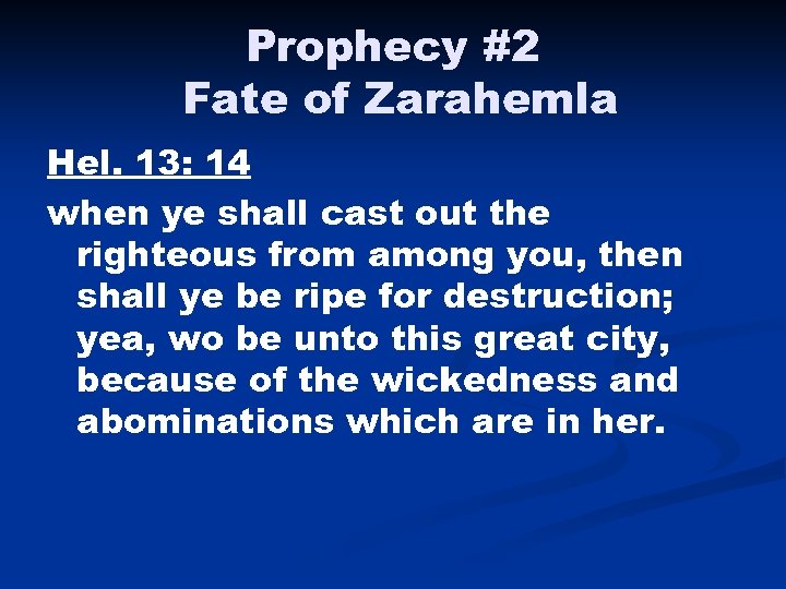 Prophecy #2 Fate of Zarahemla Hel. 13: 14 when ye shall cast out the