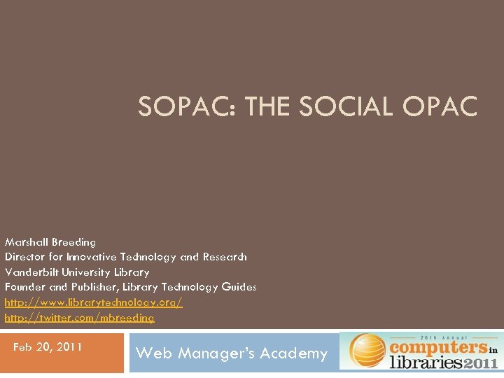 SOPAC: THE SOCIAL OPAC Marshall Breeding Director for Innovative Technology and Research Vanderbilt University