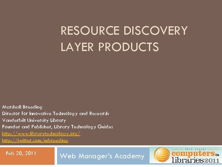 RESOURCE DISCOVERY LAYER PRODUCTS Marshall Breeding Director for Innovative Technology and Research Vanderbilt University