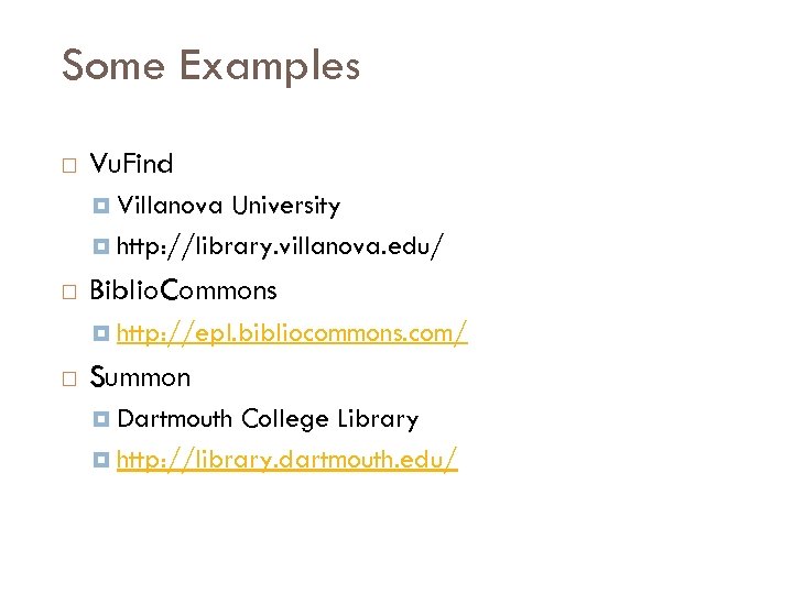 Some Examples Vu. Find Villanova University http: //library. villanova. edu/ Biblio. Commons http: //epl.
