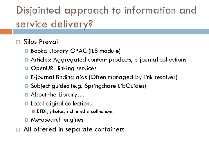 Disjointed approach to information and service delivery? Silos Prevail Books: Library OPAC (ILS module)
