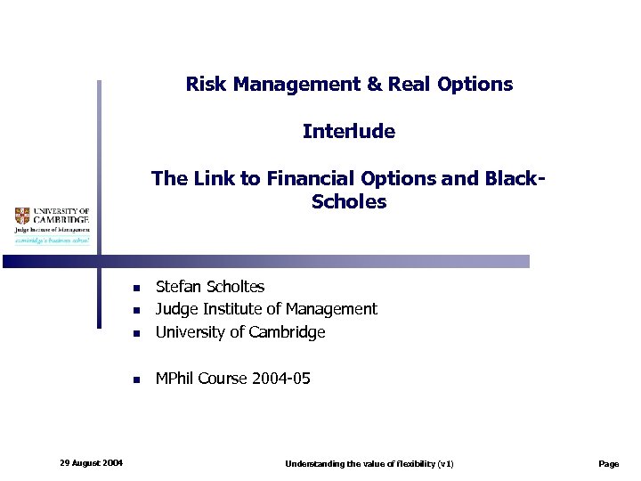 Risk Management & Real Options Interlude The Link to Financial Options and Black. Scholes