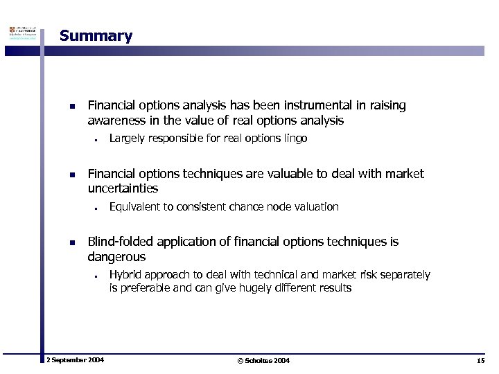 Summary n Financial options analysis has been instrumental in raising awareness in the value