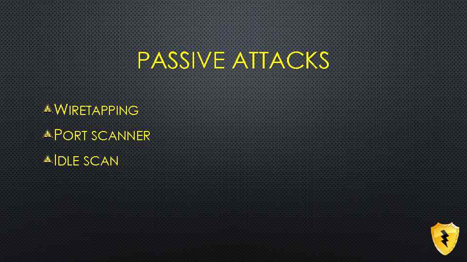 PASSIVE ATTACKS WIRETAPPING PORT SCANNER IDLE SCAN 