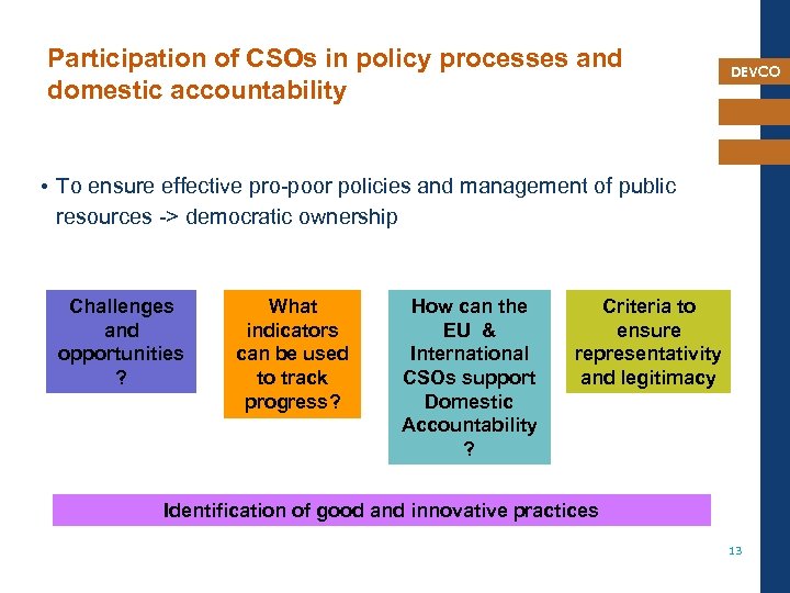 Participation of CSOs in policy processes and domestic accountability DEVCO • To ensure effective