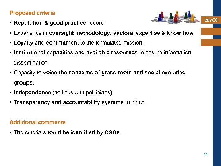 Proposed criteria • Reputation & good practice record DEVCO • Experience in oversight methodology,