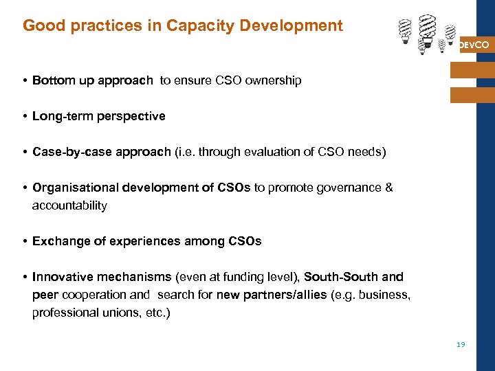 Good practices in Capacity Development DEVCO • Bottom up approach to ensure CSO ownership