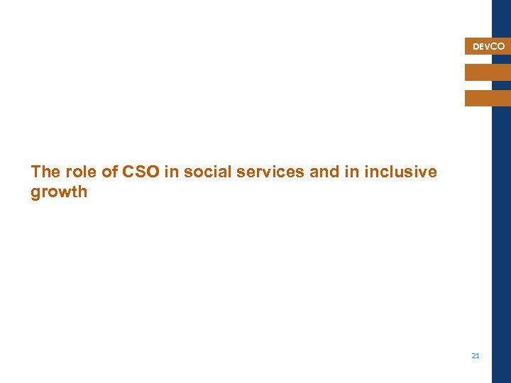 DEVCO The role of CSO in social services and in inclusive growth 21 