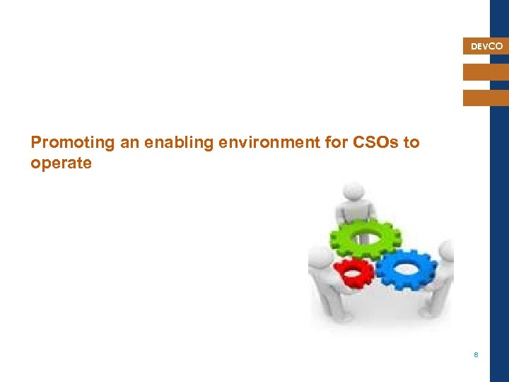 DEVCO Promoting an enabling environment for CSOs to operate 8 