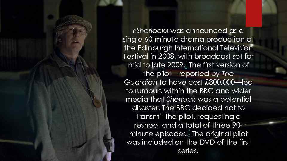  «Sherlock» was announced as a single 60 -minute drama production at the Edinburgh