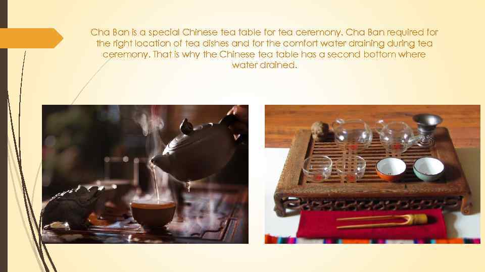 Cha Ban is a special Chinese tea table for tea ceremony. Cha Ban required