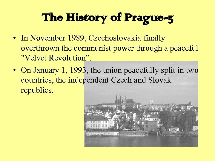 The History of Prague-5 • In November 1989, Czechoslovakia finally overthrown the communist power