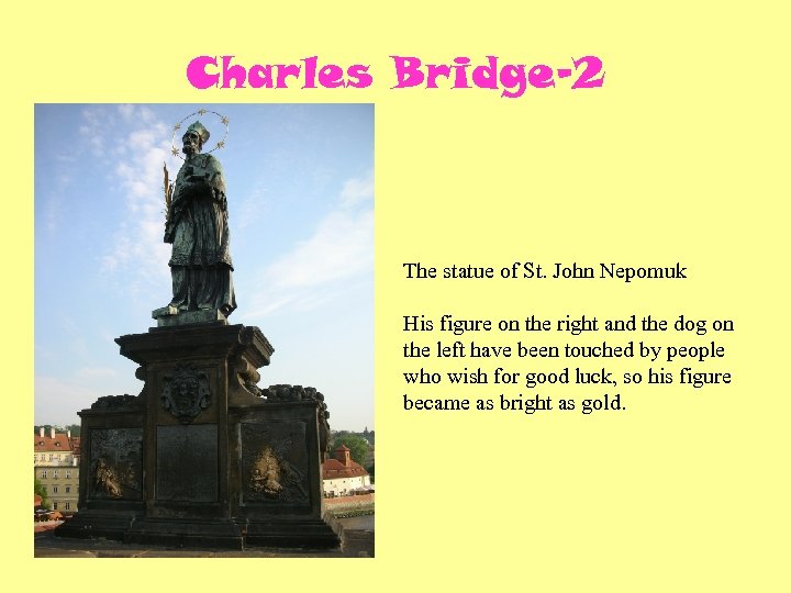 Charles Bridge-2 The statue of St. John Nepomuk His figure on the right and