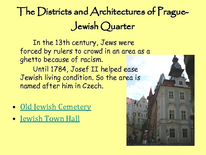 The Districts and Architectures of Prague. Jewish Quarter In the 13 th century, Jews