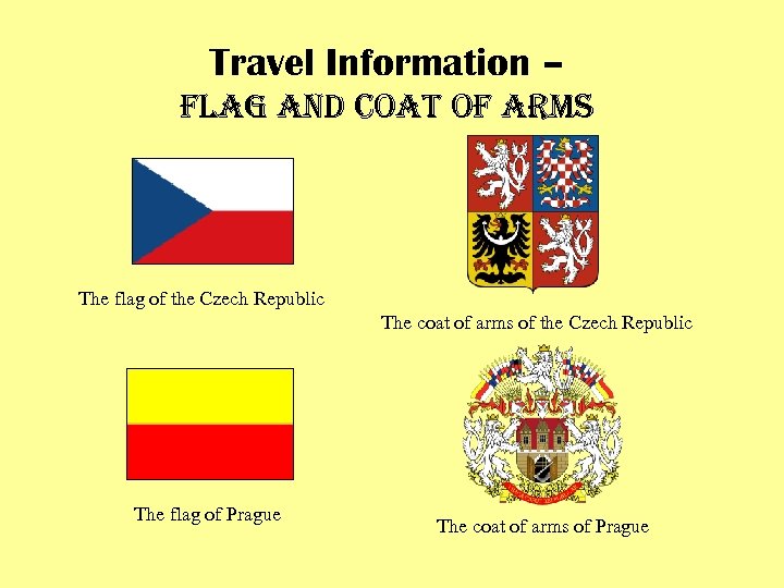 Travel Information – flag and coat of arms The flag of the Czech Republic