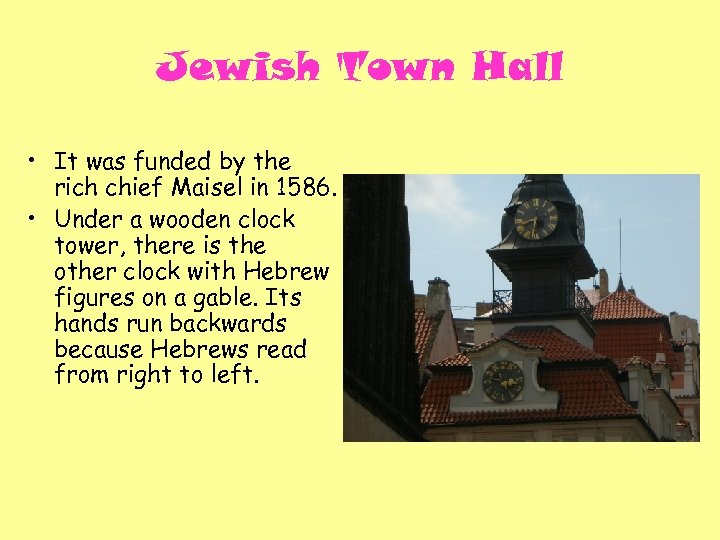 Jewish Town Hall • It was funded by the rich chief Maisel in 1586.