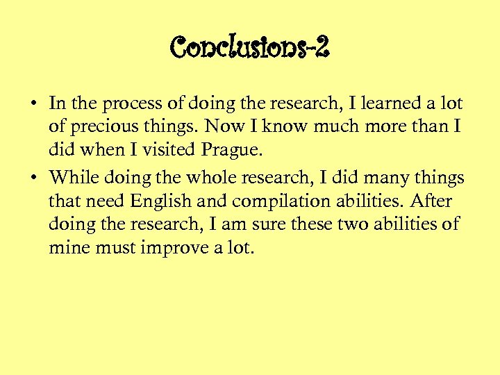 Conclusions-2 • In the process of doing the research, I learned a lot of