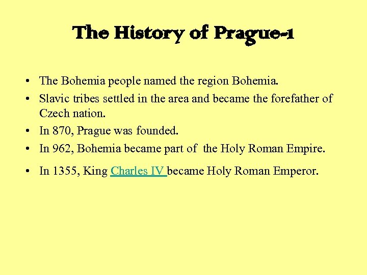 The History of Prague-1 • The Bohemia people named the region Bohemia. • Slavic