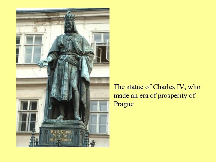 The statue of Charles IV, who made an era of prosperity of Prague 