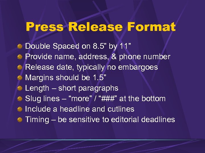 Press Release Format Double Spaced on 8. 5” by 11” Provide name, address, &