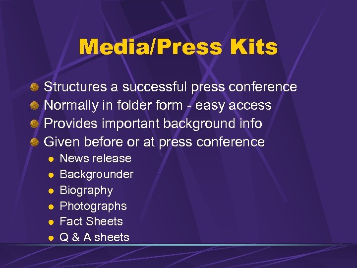 Media/Press Kits Structures a successful press conference Normally in folder form - easy access