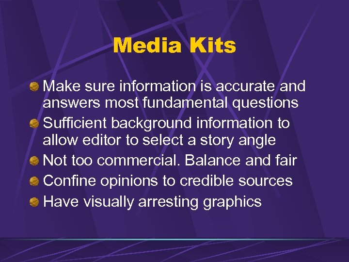Media Kits Make sure information is accurate and answers most fundamental questions Sufficient background