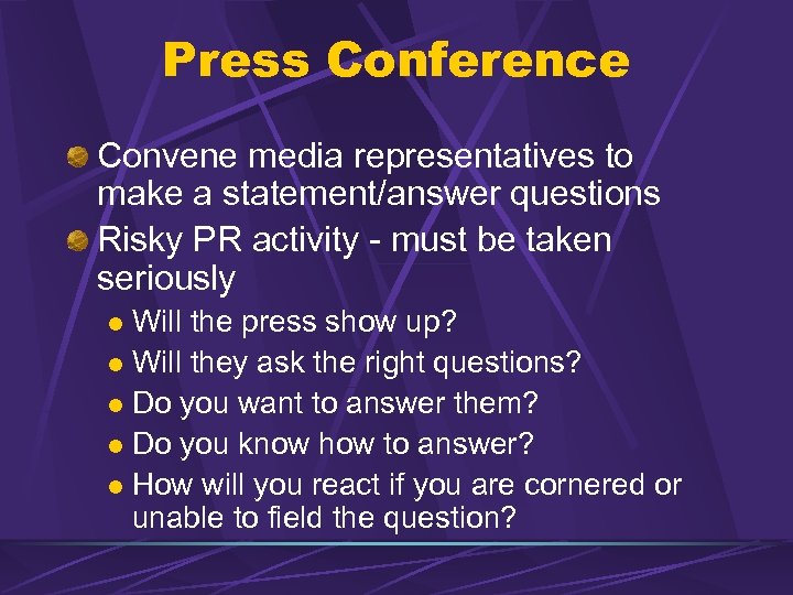 Press Conference Convene media representatives to make a statement/answer questions Risky PR activity -