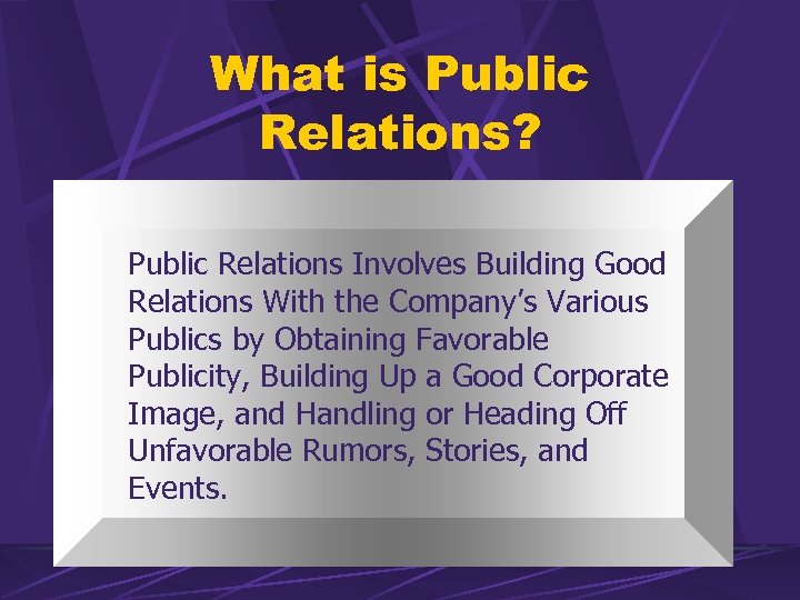 What is Public Relations? Public Relations Involves Building Good Relations With the Company’s Various