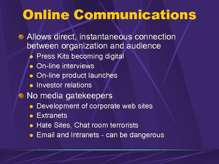 Online Communications Allows direct, instantaneous connection between organization and audience l l Press Kits