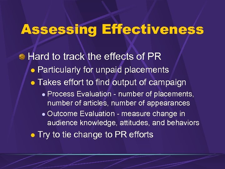 Assessing Effectiveness Hard to track the effects of PR Particularly for unpaid placements l