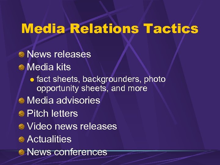 Media Relations Tactics News releases Media kits l fact sheets, backgrounders, photo opportunity sheets,