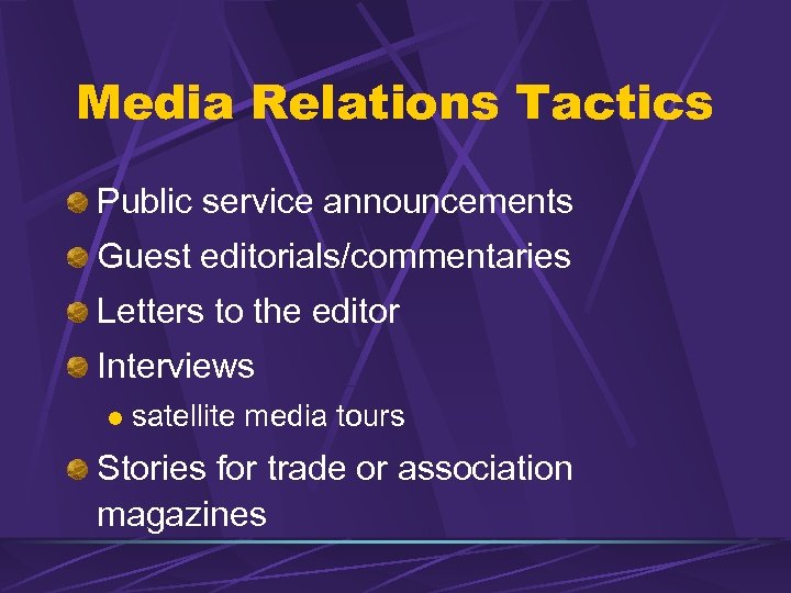 Media Relations Tactics Public service announcements Guest editorials/commentaries Letters to the editor Interviews l
