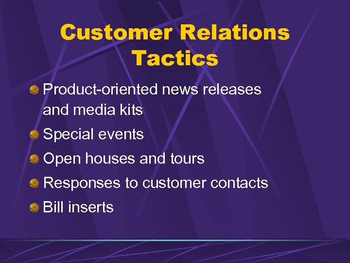 Customer Relations Tactics Product-oriented news releases and media kits Special events Open houses and