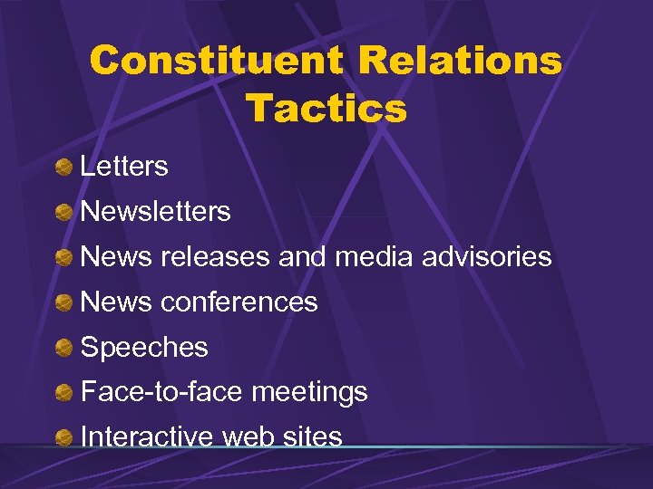 Constituent Relations Tactics Letters Newsletters News releases and media advisories News conferences Speeches Face-to-face