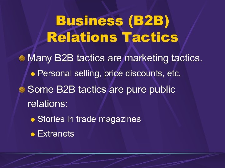 Business (B 2 B) Relations Tactics Many B 2 B tactics are marketing tactics.