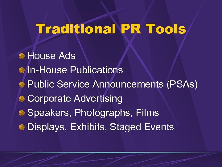 Traditional PR Tools House Ads In-House Publications Public Service Announcements (PSAs) Corporate Advertising Speakers,