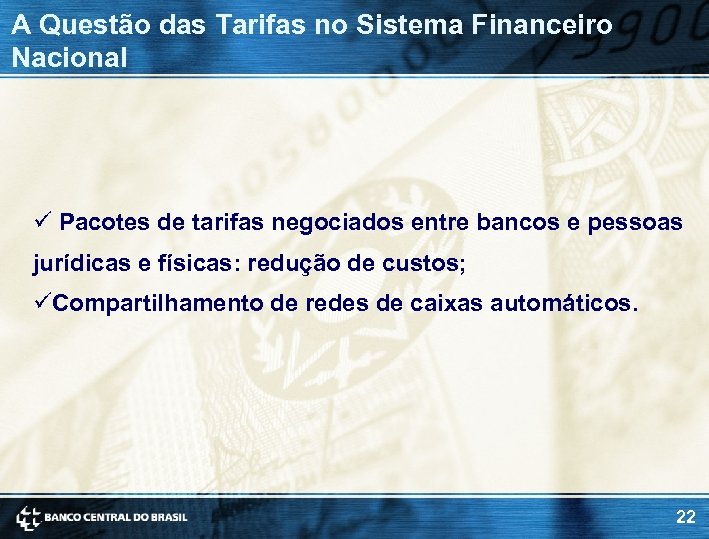 A Questão das Tarifas no Sistema Financeiro Nacional ü Pacotes de tarifas negociados entre