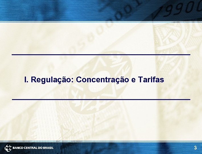 I. Regulação: Concentração e Tarifas 3 