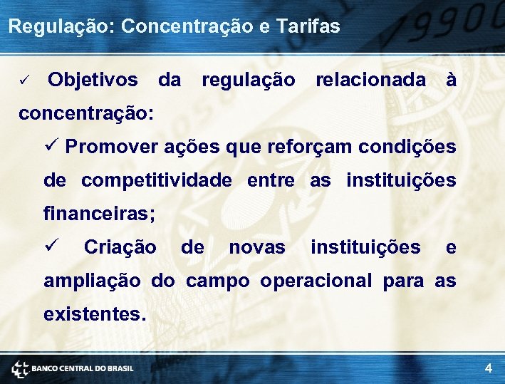 Regulação: Concentração e Tarifas ü Objetivos da regulação relacionada à concentração: ü Promover ações