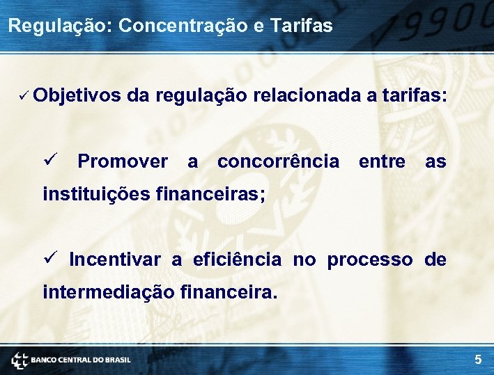 Regulação: Concentração e Tarifas ü Objetivos da regulação relacionada a tarifas: ü Promover a